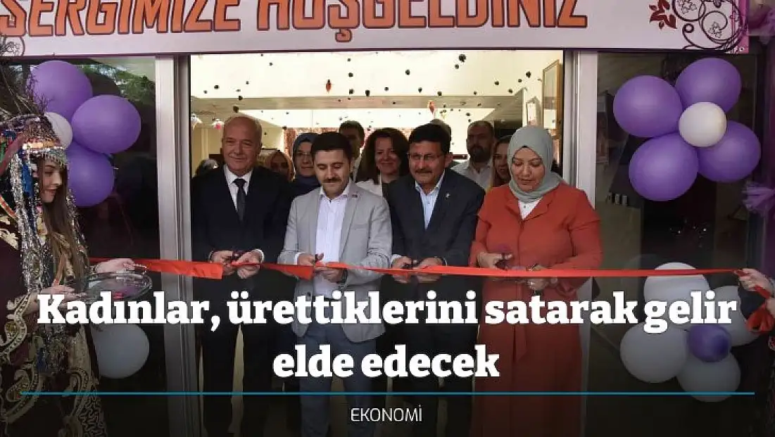 Kadınlar, ürettiklerini satarak gelir elde edecek